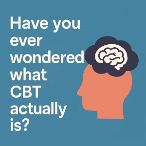 Have you ever wondered what CBT actually is?